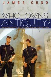 Who owns antiquity? : museums and the battle over our ancient heritage /