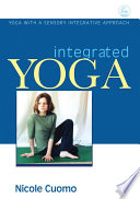 Integrated yoga yoga with a sensory integrative approach /