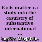 Facts matter : a study into the casuistry of substantive international criminal law /