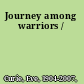 Journey among warriors /