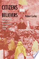 Citizens and Believers Religion and Politics in Revolutionary Jalisco, 1900–1930 /