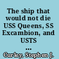 The ship that would not die USS Queens, SS Excambion, and USTS Texas Clipper /