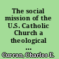 The social mission of the U.S. Catholic Church a theological perspective /