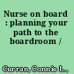 Nurse on board : planning your path to the boardroom /