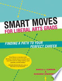 Smart moves for liberal arts graduates : finding a path to your perfect career /