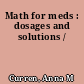 Math for meds : dosages and solutions /