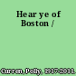 Hear ye of Boston /