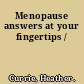 Menopause answers at your fingertips /