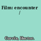 Film: encounter /