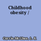 Childhood obesity /