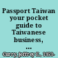 Passport Taiwan your pocket guide to Taiwanese business, customs & etiquette /