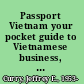 Passport Vietnam your pocket guide to Vietnamese business, customs & etiquette /