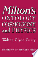 Milton's ontology, cosmogony and physics /