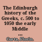 The Edinburgh history of the Greeks, c. 500 to 1050 the early Middle Ages /