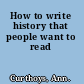 How to write history that people want to read