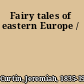 Fairy tales of eastern Europe /
