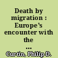 Death by migration : Europe's encounter with the tropical world in the nineteenth century /