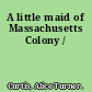 A little maid of Massachusetts Colony /