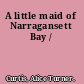 A little maid of Narragansett Bay /