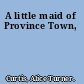 A little maid of Province Town,