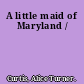 A little maid of Maryland /