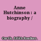 Anne Hutchinson : a biography /