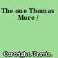 The one Thomas More /