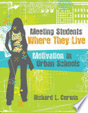 Meeting students where they live : motivation in urban schools /