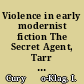 Violence in early modernist fiction The Secret Agent, Tarr and Women in Love /