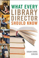 What every library director should know /