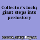 Collector's luck; giant steps into prehistory