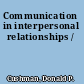Communication in interpersonal relationships /