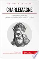 Charlemagne, empereur d'Occident : Aux sources de l'Europe /