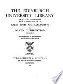 The Edinburgh university library ; an account of its origin with a description of its rarer books and manuscripts /