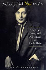 Nobody said not to go : the life, loves, and adventures of Emily Hahn /