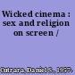 Wicked cinema : sex and religion on screen /