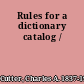 Rules for a dictionary catalog /