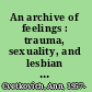 An archive of feelings : trauma, sexuality, and lesbian public cultures /