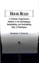 House rules : a freshman Congressman's initiation to the backslapping, backpedaling, and backstabbing ways of Washington /