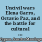 Uncivil wars Elena Garro, Octavio Paz, and the battle for cultural memory /