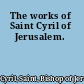 The works of Saint Cyril of Jerusalem.