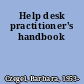 Help desk practitioner's handbook