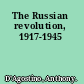 The Russian revolution, 1917-1945