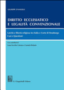 Diritto ecclesiatico e legalità convenzionale : Laicità e libertà religiosa tra Italia e Corte di Strasburgo : Casi e Questioni /