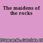 The maidens of the rocks