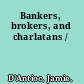 Bankers, brokers, and charlatans /