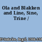 Ola and Blakken and Line, Sine, Trine /