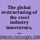 The global restructuring of the steel industry innovatons, institutions, and industrial change /