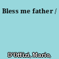 Bless me father /