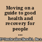 Moving on a guide to good health and recovery for people with a diagnosis of schizophrenia /